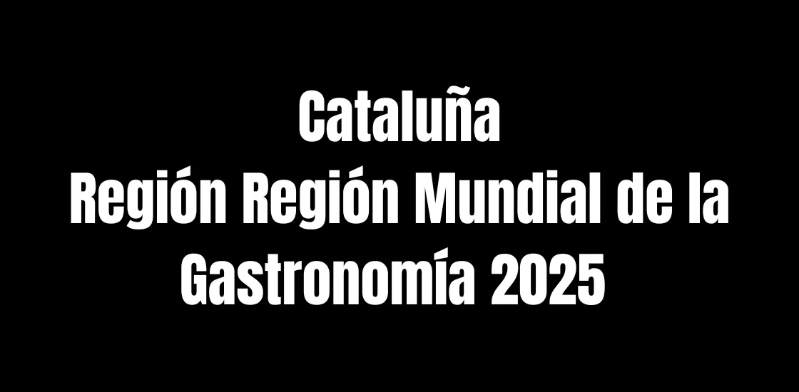 Cataluña: Región Mundial de la Gastronomía 2025